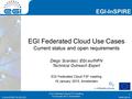 Www.egi.eu EGI-InSPIRE RI-261323 EGI-InSPIRE www.egi.eu EGI-InSPIRE RI-261323 EGI Federated Cloud Use Cases Current status and open requirements Diego.