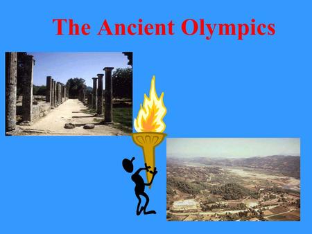 The Ancient Olympics.