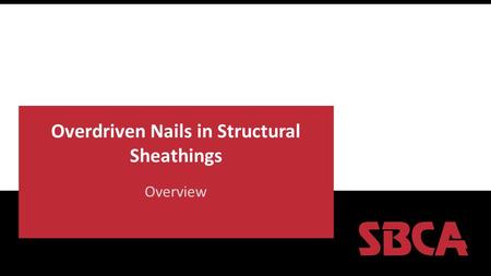 Overdriven Nails in Structural Sheathings Overview.