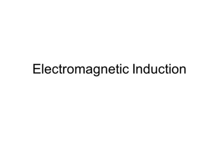 Electromagnetic Induction. Magnetic Flux The magnetic flux is important in understanding electromagnetic induction. The magnetic flux (Φ) is a measure.