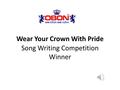 Wear Your Crown With Pride You were called to serve your country when you were twenty five. You took your place upon the throne and the dream, it came.