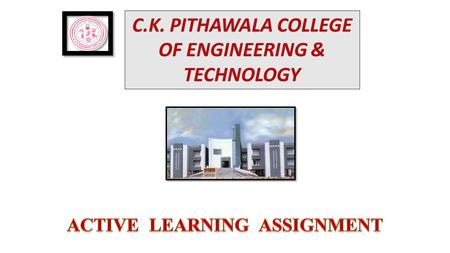 C.K. PITHAWALA COLLEGE OF ENGINEERING & TECHNOLOGY