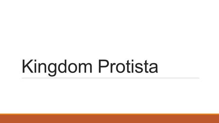 Kingdom Protista. Very diverse and unique group of organisms. Unicellular and Eukaryotic. Some are autotrophic (photosynthesis), some are heterotrophic.