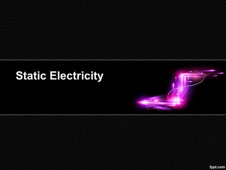 Static Electricity. Electricity Electricity is the set of physical phenomena associated with the presence and flow of electric charge. Electricity gives.