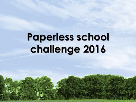 Paperless school challenge 2016. This is a beautiful landscape…