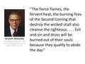 “The fierce flames, the fervent heat, the burning fires of the Second Coming that destroy the wicked shall also cleanse the righteous.... Evil and sin.