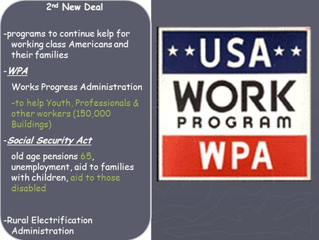 -programs to continue kelp for working class Americans and their families -WPA Works Progress Administration -to help Youth, Professionals & other workers.