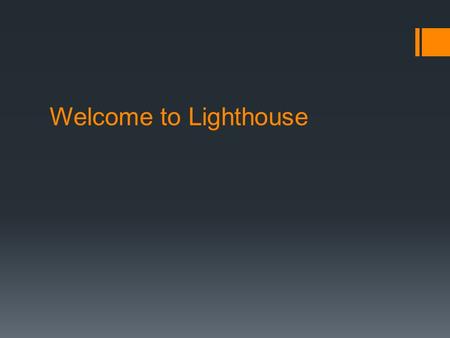 Welcome to Lighthouse. Recap. What is the Chief end of man?