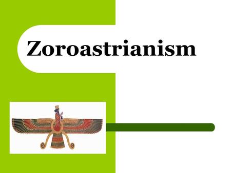 Zoroastrianism.