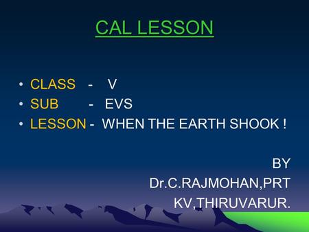 CAL LESSON CLASS - V SUB - EVS LESSON - WHEN THE EARTH SHOOK ! BY