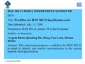 21-05-00xx-00-XXXX IEEE 802.21 MEDIA INDEPENDENT HANDOVER DCN: Title: Workflow for IEEE 802.21 Specification work Date Submitted: July, 11, 2005 Presented.