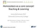 Homeostasis as a core concept: Teaching & Learning Jenny McFarland, PhD Edmonds Community College A&P Workshop at College of Western Idaho 8 January 2016,