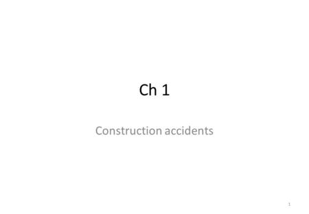 Ch 1 Construction accidents 1. Health and safety definitions Health is the protection of the bodies and minds of people from illness resulting from the.