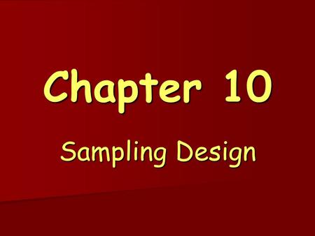 Chapter 10 Sampling Design. How do we gather data? Surveys Opinion polls InterviewsStudies –Observational –Retrospective (past) –Prospective (future)