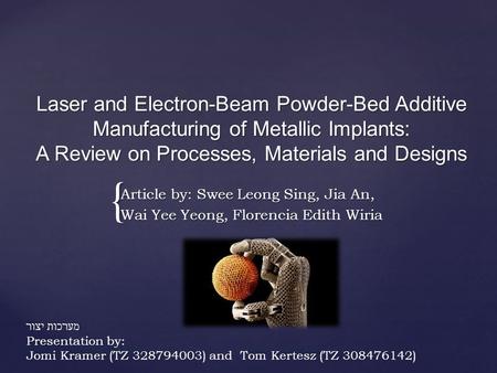 Laser and Electron-Beam Powder-Bed Additive Manufacturing of Metallic Implants: A Review on Processes, Materials and Designs Article by: Swee Leong Sing,