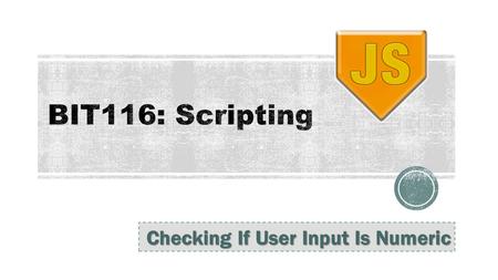 Checking If User Input Is Numeric.  Quiz  Detecting numeric input  Finish Prior Lecture  Y'all work on one of the problems listed 2.