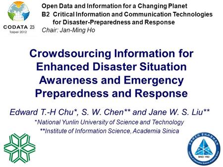 Crowdsourcing Information for Enhanced Disaster Situation Awareness and Emergency Preparedness and Response Edward T.-H Chu*, S. W. Chen** and Jane W.