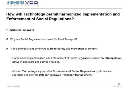 IRU_Yokohama_April_20041 CV IR/ Dr. Lehmann © How will Technology permit harmonized Implementation and Enforcement of Social Regulations? 1.Question/ Answers.