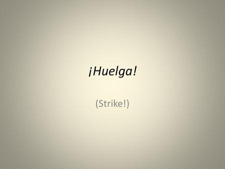 ¡Huelga! (Strike!). What do you see? What has someone hand-written on the photo?