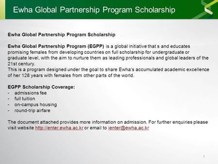 1 Ewha Global Partnership Program Scholarship Ewha Global Partnership Program (EGPP) is a global initiative that s and educates promising females from.