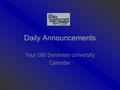 Daily Announcements Your Old Dominion University Calendar.