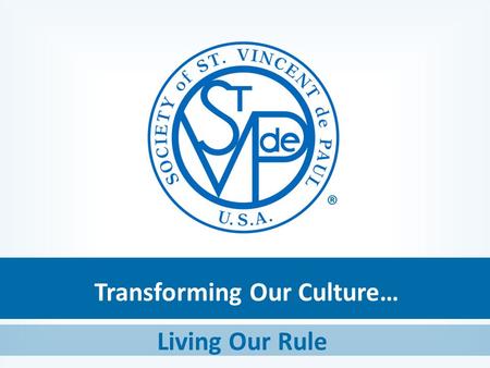 Transforming Our Culture… Living Our Rule ®. Cultural Beliefs.