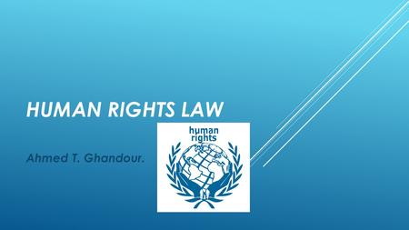 HUMAN RIGHTS LAW Ahmed T. Ghandour.. CHAPTER 2. THE UN & HUMAN RIGHTS I.