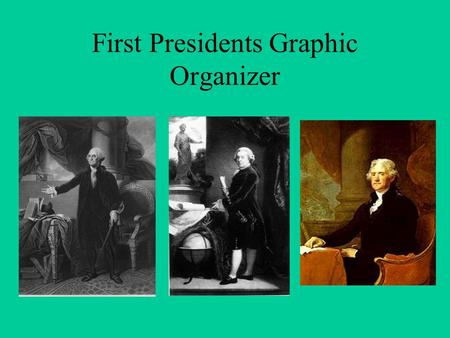 First Presidents Graphic Organizer