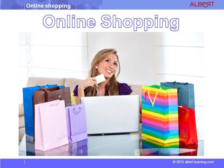 © 2015 albert-learning.com Online shopping. © 2015 albert-learning.com Online shopping Vocabulary.