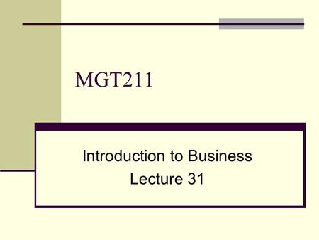 MGT211 Introduction to Business Lecture 31. Strategies for Promotion Pull Strategy A strategy in which promotional campaign is targeted on end buyer.