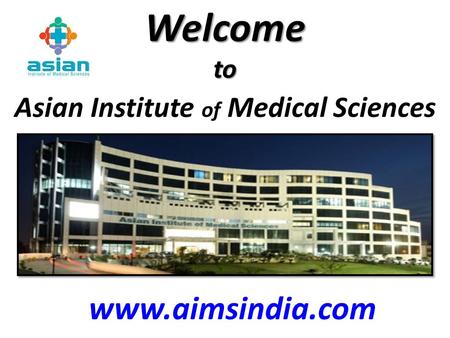 Welcome to Asian Institute of Medical Sciences www.aimsindia.com.