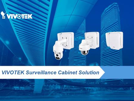 VIVOTEK Surveillance Cabinet Solution