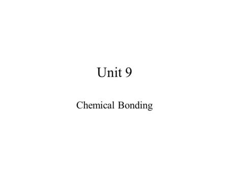 Unit 9 Chemical Bonding. Electronegativity Electronegativity is the relative tendency of an atom to attract electrons when it is bonded to another atom.