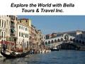 Explore the World with Bella Tours & Travel Inc..