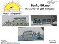 Banko Bikano: The journey of ODF BIKANER PUNAM, (District Collector, Bikaner) New Delhi, 29.02.2016.