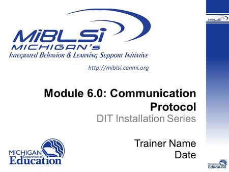 Module 6.0: Communication Protocol DIT Installation Series Trainer Name Date.