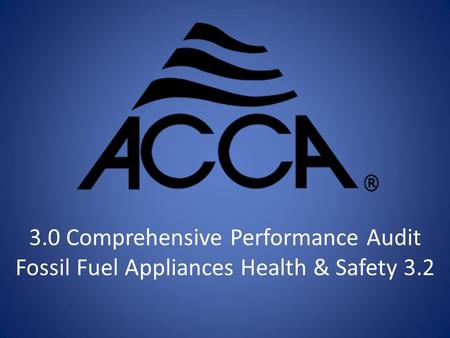 3.0 Comprehensive Performance Audit Fossil Fuel Appliances Health & Safety 3.2.