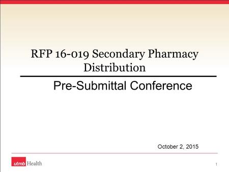 RFP 16-019 Secondary Pharmacy Distribution Pre-Submittal Conference 1 October 2, 2015.