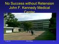 No Success without Retension John F. Kennedy Medical Center 11-Jun-16 JFK-ESTHER1.