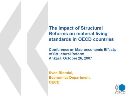 The Impact of Structural Reforms on material living standards in OECD countries Conference on Macroeconomic Effects of Structural Reform, Ankara, October.