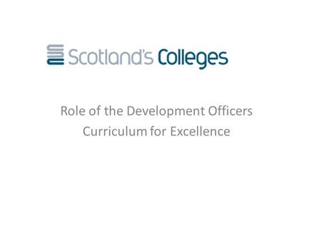 Role of the Development Officers Curriculum for Excellence.