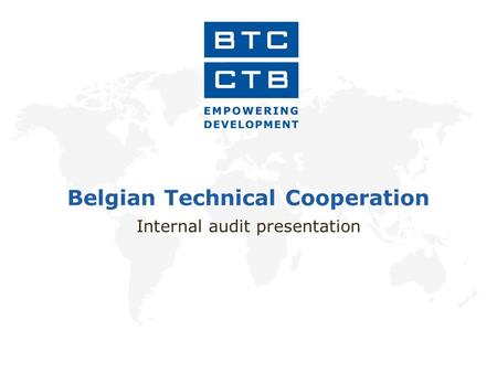 Belgian Technical Cooperation Internal audit presentation.