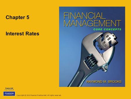 Copyright © 2010 Pearson Prentice Hall. All rights reserved. Chapter 5 Interest Rates.