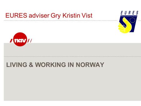 LIVING & WORKING IN NORWAY EURES adviser Gry Kristin Vist.