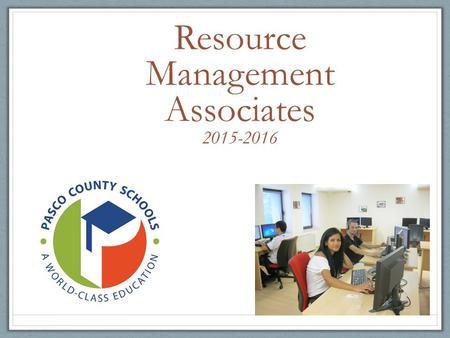 Resource Management Associates 2015-2016. Welcome.