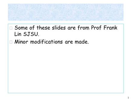 R Some of these slides are from Prof Frank Lin SJSU. r Minor modifications are made. 1.