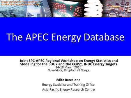 Energy Statistics & Training Office Asia Pacific Energy Research Centre The APEC Energy Database Joint SPC-APEC Regional Workshop on Energy Statistics.