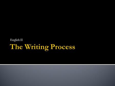 English II. The most important and first step to the writing process is prompt analysis. Analysis is breaking something down in small parts to understand.