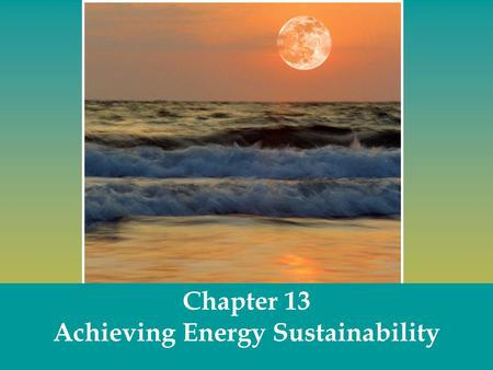 Chapter 13 Achieving Energy Sustainability. What is renewable energy? Renewable energy can be rapidly regenerated, and some can never be depleted, no.