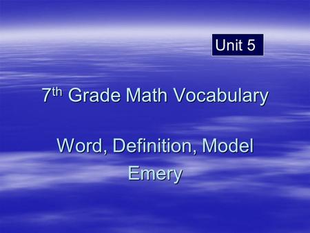 7 th Grade Math Vocabulary Word, Definition, Model Emery Unit 5.